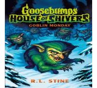R.L. Stine Goosebumps: House of Shivers 2: Goblin Monday Paperback Book R.L. Stine Multicolor