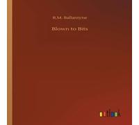 R.M. Ballantyne Blown to Bits Paperback Book R.M. Ballantyne Multicolor