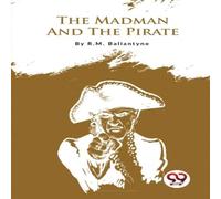 R. M. Ballantyne The Madman & The Pirate Paperback Book R. M. Ballantyne Multicolor