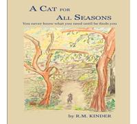 R. M. Kinder A Cat for All Seasons: You never know what you need until he finds R. M. Kinder Multicolor