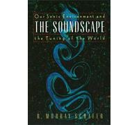 Soundscape: Our Sonic Environment and the Tuning of the World