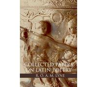 R. O. A. M. Lyne: Collected Papers on Latin Poetry