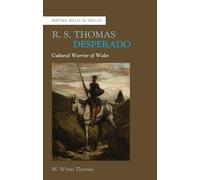 R. S. Thomas, Desperado: Cultural Warrior of Wales (Writing Wales in English)