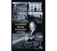 R. S. Thomas: Identity, environment, deity