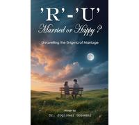 ‘R’ - ‘U’ Married or Happy?: Unravelling the Enigma of Marriage