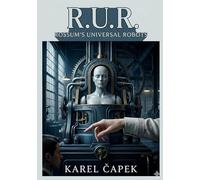 R.U.R.: by Karel Čapek