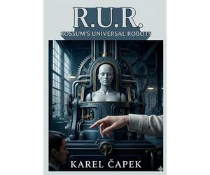 R.U.R.: by Karel Čapek