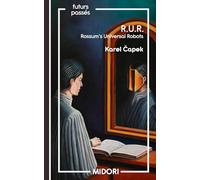 R. U. R.: Rossum's Universal Robots