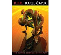 R.U.R.: Rossum's Universal Robots
