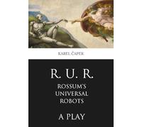 R. U. R. Rossum's Universal Robots (Penrose Classics)