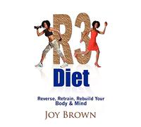 R3 Diet: Reverse, Retrain, Rebuild Your Body & Mind
