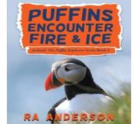 Ra Anderson Puffins Encounter Fire & Ice: Iceland: The Puffin Explorers Ra Anderson Multicolor