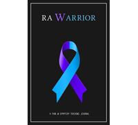 RA Warrior: A Pain & Symptom Tracking Journal for Rheumatoid Arthritis