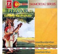 Raag Sarang Ke Prakaar (Audio CD): Immortal series by Ustad Bismillah Khan, Pt. Hari Prasad Chaurasia, Pt. C.R. Vyas and Ustad Sabri K (0100-01-01j