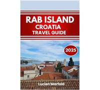 Rab Island Travel Guide 2025: Coastal Villages, Island Ferries, Roman Ruins, and Cultural Heritage in the Adriatic