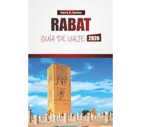 RABAT GUÍA DE VIAJE 2026: Descubre monumentos históricos, vistas costeras, gastronomía local y experiencias culturales en la capital de Marruecos