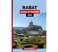 RABAT GUIDA DI VIAGGIO 2025: Rabat scoperta: una guida privilegiata alla capitale del Marocco con luoghi imperdibili, gemme nascoste e consigli locali