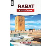 RABAT Reiseführer 2026: Die Straßen von Medina, der Königspalast, die Kasbah der Udayas und die marokkanische Kultur