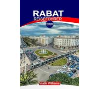 RABAT REISEFÜHRER 2026: Highlights des Urlaubs in Rabat: Historische Stätten, lokale Aromen und Entspannung