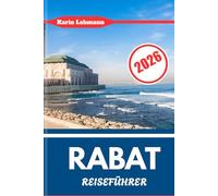 RABAT REISEFÜHRER 2026: Marokkos ruhige Hauptstadt für Kultur und Küste