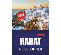 RABAT REISEFÜHRER 2026: Top-Attraktionen, historische Viertel, lokale Märkte, Küstenwanderungen, kulturelle Highlights und Reisetipps für die Erkundung der marokkanischen Hauptstadt