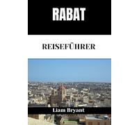RABAT REISEFÜHRER: Entdecken Sie die Attraktionen, Unterkünfte und Aktivitäten von Rabat.Praktische Tipps und lokale Einblicke