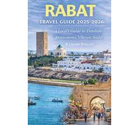 Rabat Travel Guide 2025-2026: A Local’s Guide to Timeless Monuments, Vibrant Souks & Ocean Breezes