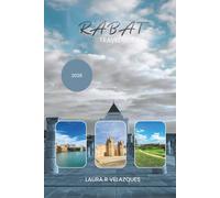 RABAT TRAVEL GUIDE 2026: Explore Morocco’s Capital With Curated Walking Routes, Key Sights, Coastal Spots, Insider Guidance, Maps, Practical Advice & Safety Essentials