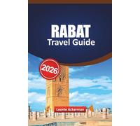 RABAT TRAVEL GUIDE 2026: Includes medina highlights, cultural sites, coastal spots, local dining tips, day trips, hidden gems, and essential planning tools for your Morocco experience