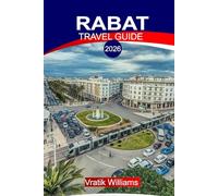 RABAT TRAVEL GUIDE 2026: Rabat Vacation Highlights: Historic Sites, Local Flavors & Relaxation