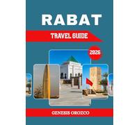 RABAT TRAVEL GUIDE 2026: The Grand Capital of Morocco, Positioned Between Casablanca and Kenitra