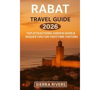 RABAT TRAVEL GUIDE 2026: Top Attractions, Hidden Gems & Insider Tips for First-Time Visitors (WanderPeak Adventure Guides)