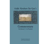 Rabbi Abraham Ibn Ezra’s Commentary on Books 3-5 of Psalms: Chapters 73-150