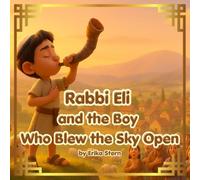 Rabbi Eli and the Boy Who Blew the Sky Open (Midrashim with Rabbi Eli)