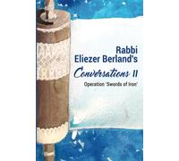 Rabbi Eliezer Berland's Conversations II: Operation Swords of Iron