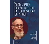 Rabbi Joseph Dov Soloveitchik on the Experience of Prayer (Emunot: Jewish Philosophy and Kabbalah)