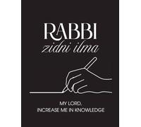 Rabbi Zidni Ilma: My Lord, increase me in knowledge: Black & White Design Hadith Reference Notebook