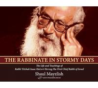 Rabbinate in Stormy Days: The Life & Teachings of Rabbi Yitzhak Isaac HaLevi Herzog, Chief Rabbi of Israel: The Life & Teachings of Rabbi Yitzhak Isaac HaLevi Herzog, The First Chief Rabbi of Israel