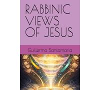 RABBINIC VIEWS OF JESUS