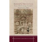 Rabbis and Revolution: The Jews of Moravia in the Age of Emancipation (Stanford Studies in Jewish History and Culture)