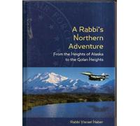 Rabbi's Northern Adventure: From the Heights of Alaska to the Golan Heights