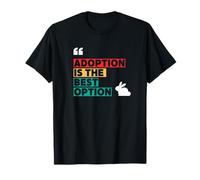 Rabbit Adoption, Adoption is The Best Option T-Shirt