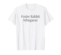 Rabbit Adoption, Foster Rabbit Whisperer T-Shirt