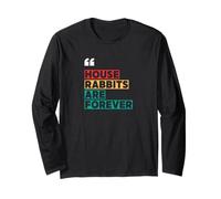 Rabbit Adoption, House Rabbits are Forever Long Sleeve T-Shirt