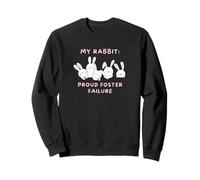 Rabbit Adoption, My Rabbit: Proud Foster Failure Sweatshirt