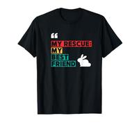 Rabbit Adoption, My Rescue My Best Friend T-Shirt