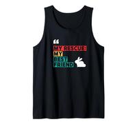 Rabbit Adoption, My Rescue My Best Friend Tank Top