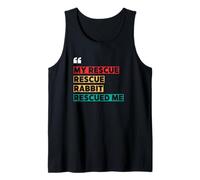 Rabbit Adoption, My Rescue Rescue Rabbit Rescued Me Tank Top