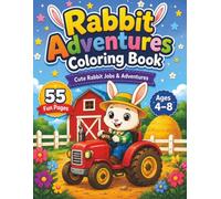Rabbit Adventures Coloring Book: 55 Fun Coloring Pages Featuring Cute Rabbit Jobs, Sports, Magic and Outdoor Adventures for Kids Ages 4-8