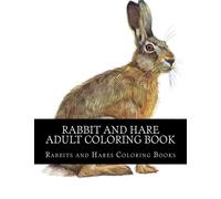 Rabbit and Hare Adult Coloring Book: Large Print Rabbits and Hares Designs For Grownup, Men, Women and Youths (Beautiful Rabbits and Hares Coloring Book For Adults)